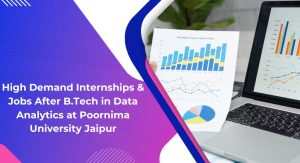High Demand Internships & Jobs After B.Tech in Data Analytics at Poornima University Jaipur
