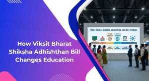 How Viksit Bharat Shiksha Adhishthan Bill Changes Education
