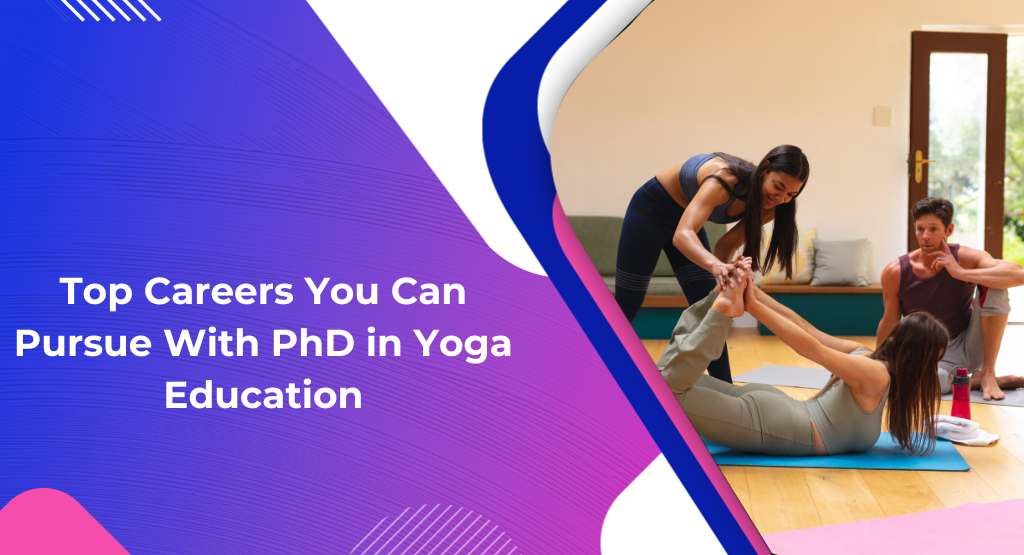 Top Careers You Can Pursue With a PhD in Yoga Education
