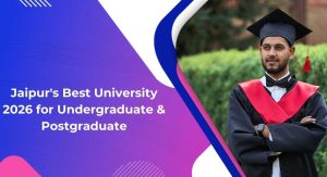 Jaipur’s Best University 2026 for Undergraduate & Postgraduate