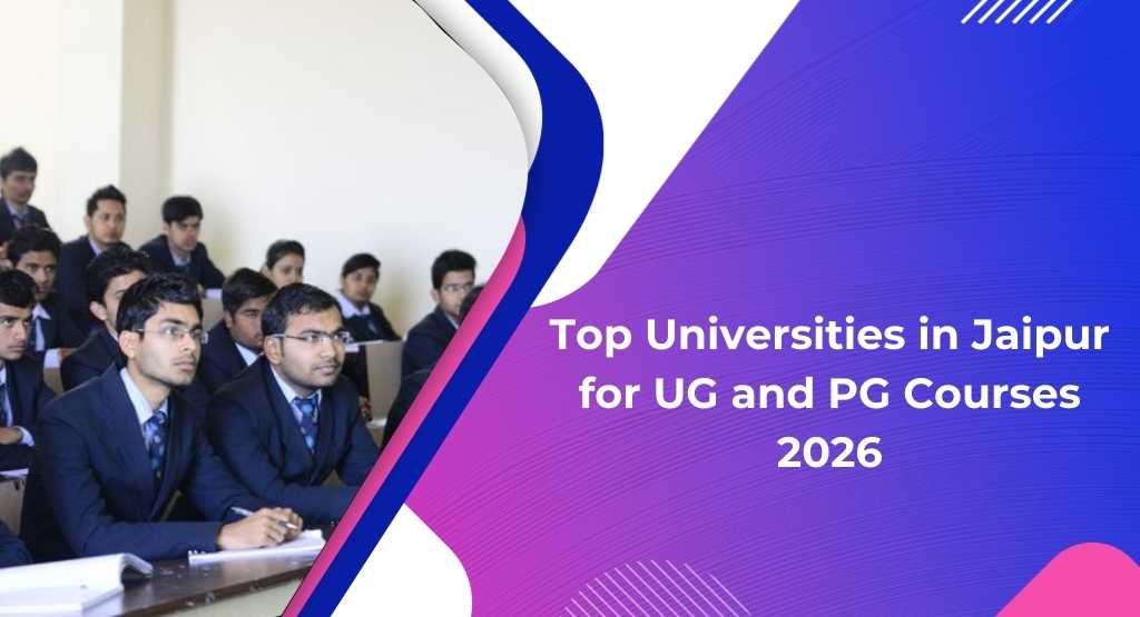 Top Universities in Jaipur for UG and PG Courses 2026