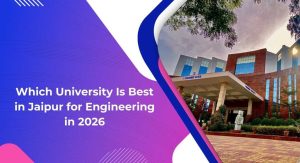 Which University Is Best in Jaipur for Engineering in 2026
