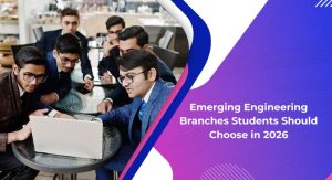 Emerging Engineering Branches Students Should Choose in 2026