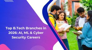 Top B.Tech Branches in 2026: AI, ML & Cyber Security Careers