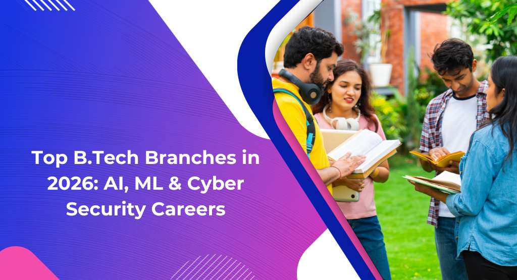 Top B.Tech Branches in 2026: AI, ML & Cyber Security Careers