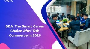 BBA: The Smart Career Choice After 12th Commerce in 2026