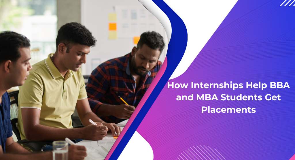 How Internships Help BBA and MBA Students Get Placements