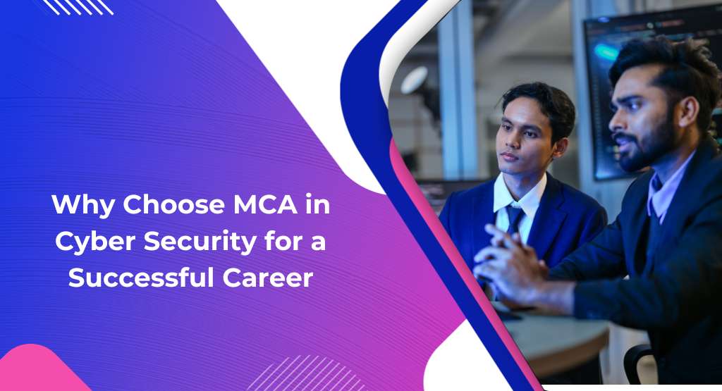Why Choose MCA in Cyber Security for a Successful Career