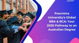 Poornima University’s Global BBA & BCA: Your 2026 Pathway to an Australian Degree