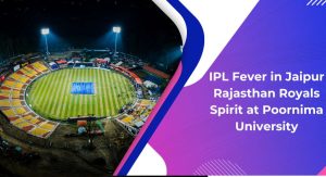 IPL Fever in Jaipur: Rajasthan Royals Spirit at Poornima University
