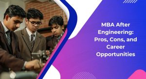 MBA After Engineering: Pros, Cons, and Career Opportunities in 2026