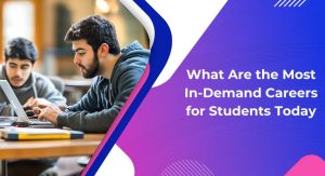 What Are the Most In-Demand Careers for Students Today?