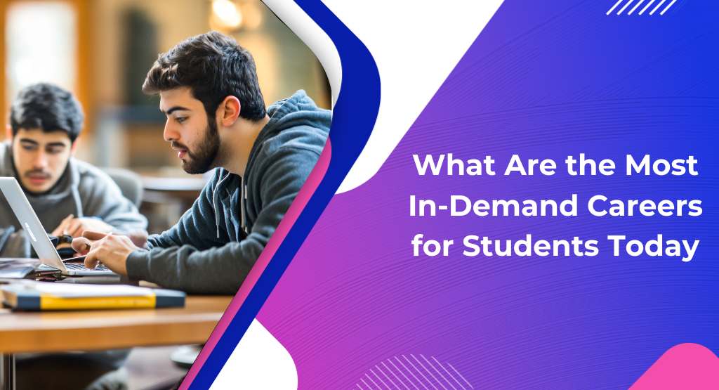 What Are the Most In-Demand Careers for Students Today?
