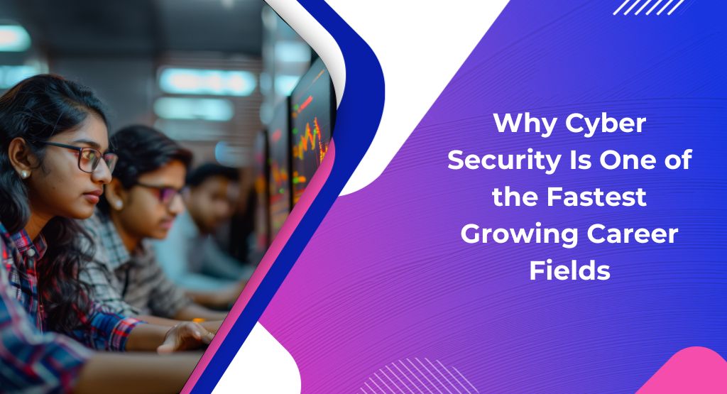 Why Cyber Security Is One of the Fastest-Growing Careers
